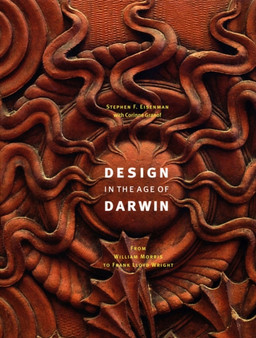 Design in the Age of Darwin : From William Morris to Frank Lloyd Wright by Stephen Eisenman - Paperback