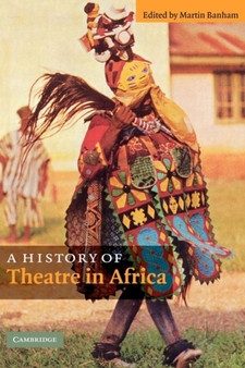 A History of Theatre in Africa by Martin Banham - Hardback