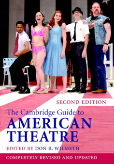 The Cambridge Guide to American Theatre by Don B. Wilmeth - Hardback