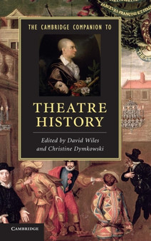 The Cambridge Companion to Theatre History by David Wiles - Hardback