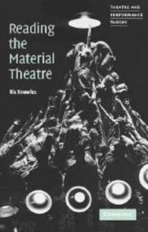 Reading the Material Theatre by Ric Knowles - Hardback