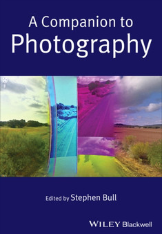 A Companion to Photography by Stephen Bull - Hardback