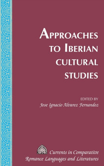 Approaches to Iberian Cultural Studies : 232 by Jose Ignacio Alvarez Fernandez - Hardback