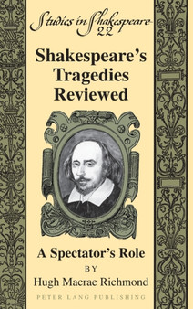 Shakespeare???s Tragedies Reviewed : A Spectator???s Role : 22 by Hugh M. Richmond - Hardback