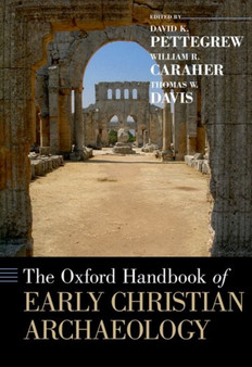 The Oxford Handbook of Early Christian Archaeology by David K. Pettegrew - Hardback