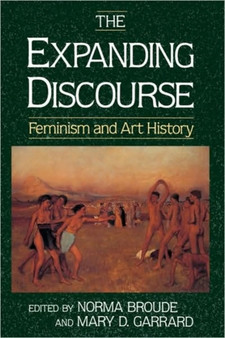 The Expanding Discourse : Feminism And Art History by Norma Broude - Paperback