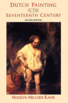 Dutch Painting In The Seventeenth Century by Madlyn Millner Kahr - Paperback