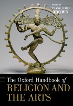 The Oxford Handbook of Religion and the Arts by Frank Burch Brown - Hardback