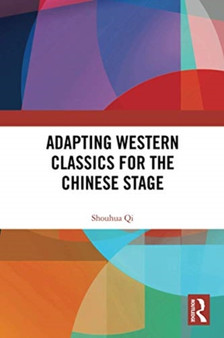 Adapting Western Classics for the Chinese Stage by Shouhua Qi - Paperback
