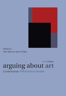 Arguing About Art : Contemporary Philosophical Debates by Alex Neill - Hardback
