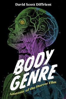 Body Genre : Anatomy of the Horror Film by David Scott Diffrient - Hardback