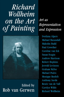 Richard Wollheim on the Art of Painting : Art as Representation and Expression by Rob van Gerwen - Paperback