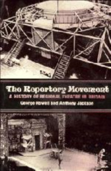 The Repertory Movement : A History of Regional Theatre in Britain by George Rowell - Hardback