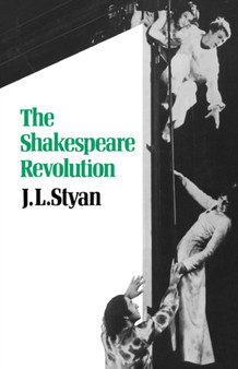 The Shakespeare Revolution by J.L. Styan - Paperback