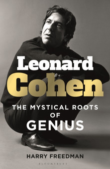 Leonard Cohen : The Mystical Roots of Genius by Harry Freedman - Hardback