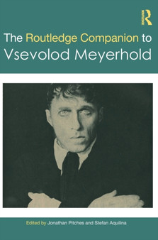The Routledge Companion to Vsevolod Meyerhold by Jonathan Pitches - Hardback