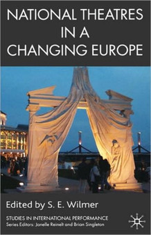 National Theatres in a Changing Europe by S. Wilmer - Hardback