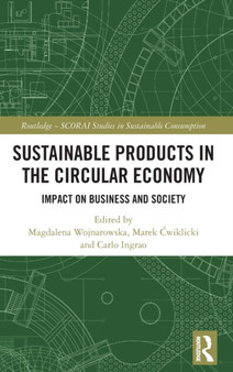 Sustainable Products in the Circular Economy : Impact on Business and Society by Magdalena Wojnarowska - Hardback
