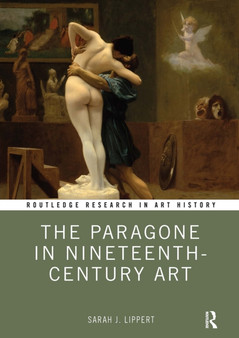 The Paragone in Nineteenth-Century Art by Sarah J. Lippert - Paperback