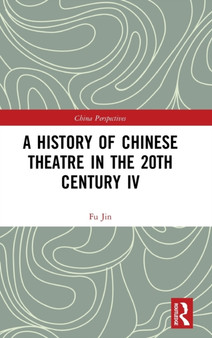 A History of Chinese Theatre in the 20th Century IV by Fu Jin - Hardback