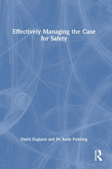 Effectively Managing the Case for Safety by David England - Hardback