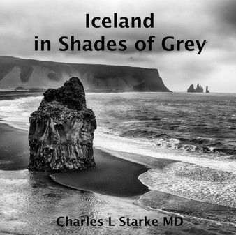 Iceland : in Shades of Grey by Charles L MD Starke - Paperback