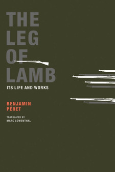 The Leg of Lamb : Its Life and Works by Benjamin Peret - Paperback