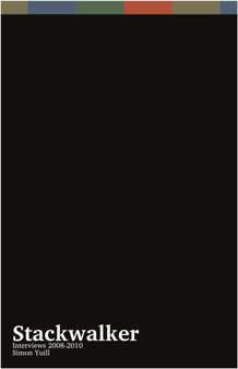 Stackwalker : Interviews 2008-2010: Simon Yuill by Simon Yuill - Paperback