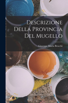 Descrizione Della Provincia Del Mugello by Giuseppe Maria Brocchi - Paperback