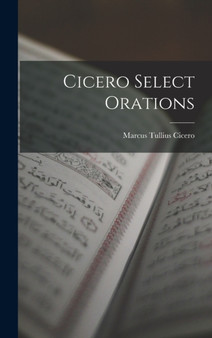 Cicero Select Orations by Marcus Tullius Cicero - Hardback