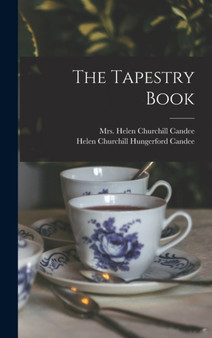 The Tapestry Book by Helen Churchill Hungerford Candee - Hardback