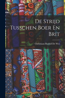 De Strijd Tusschen Boer En Brit by Christiaan Rudolf De Wet - Paperback