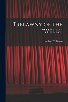 Trelawny of the "Wells" by Arthur W Pinero - Paperback