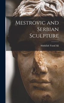 Mestrovic and Serbian Sculpture by Ali Abdullah Yusuf - Hardback