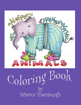 An Alphabet of Anthropomorphic Animals Coloring Book by Rebecca Thornburgh - Paperback