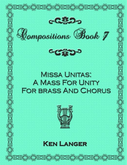 Compositions Book 7: Missa Unitas by Ken Langer - Paperback