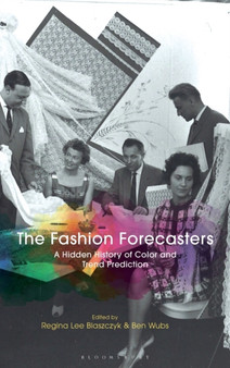The Fashion Forecasters : A Hidden History of Color and Trend Prediction by Regina Lee Blaszczyk - Hardback