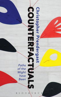 Counterfactuals : Paths of the Might have Been by Christopher Prendergast - Hardback