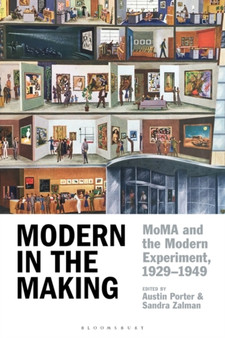 Modern in the Making : MoMA and the Modern Experiment, 1929???1949 by Austin Porter - Paperback