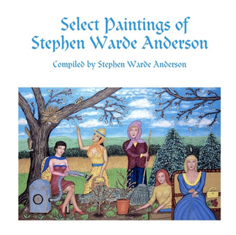 Select Paintings of Stephen Warde Anderson by Stephen Warde Anderson - Paperback