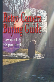 Retro Camera Buying Guide : Getting Serious About Photography&#402; On the Cheap! Expanded and Revised by Shawn M Tomlinson - Paperback