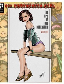 The Borenstein Girl, The Art Of Todd Borenstein : Book One 2010-2015 by Todd Borenstein - Hardback