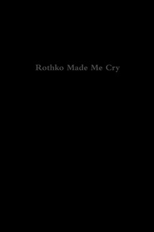 Rothko Made Me Cry by Dan Tague - Paperback