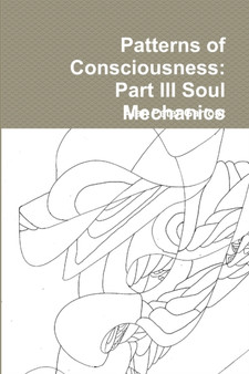 Patterns of Consciousness : Part III Soul Mechanics by Garfoot Alan Peter Garfoot - Paperback