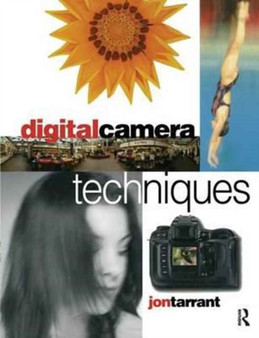 Digital Camera Techniques by Jon Tarrant - Hardback