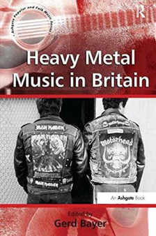 Heavy Metal Music in Britain by Gerd Bayer - Paperback