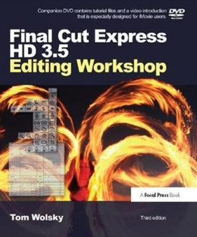 Final Cut Express HD 3.5 Editing Workshop by Tom Wolsky - Hardback
