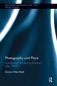 Photography and Place : Seeing and Not Seeing Germany After 1945 by Donna West Brett - Paperback