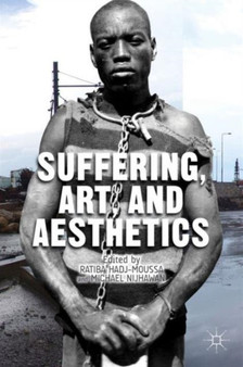 Suffering, Art, and Aesthetics by R. Hadj-Moussa - Hardback