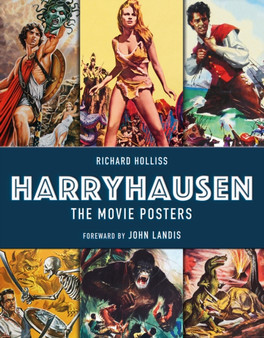 Harryhausen - The Movie Posters by Richard Holliss - Hardback